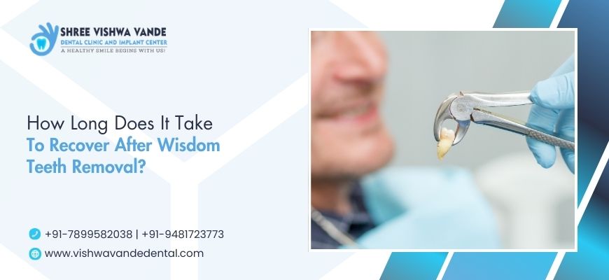 how long does it take to recover after wisdom teeth removal?