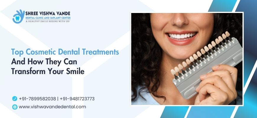 Top Cosmetic Dental Treatments and How They Can Transform Your Smile